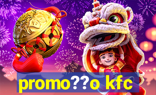 promo??o kfc