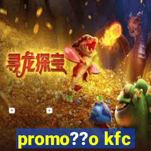 promo??o kfc