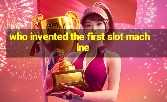 who invented the first slot machine