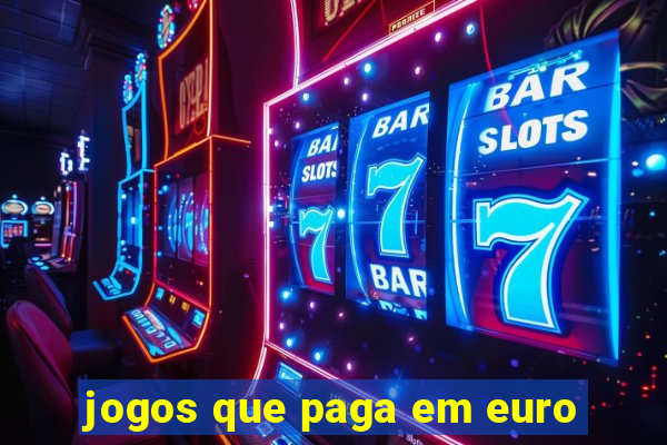 jogos que paga em euro