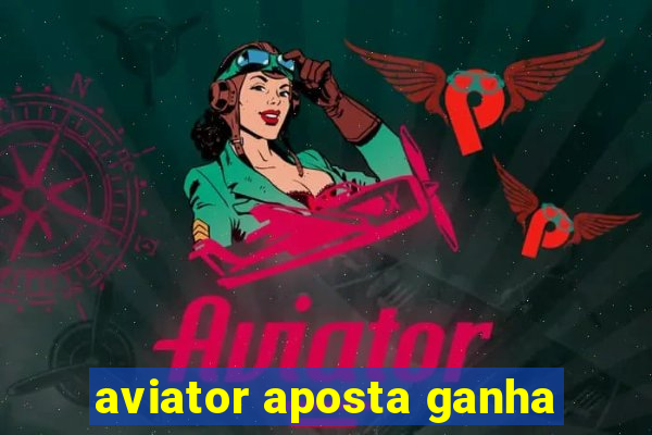 aviator aposta ganha