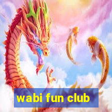 wabi fun club