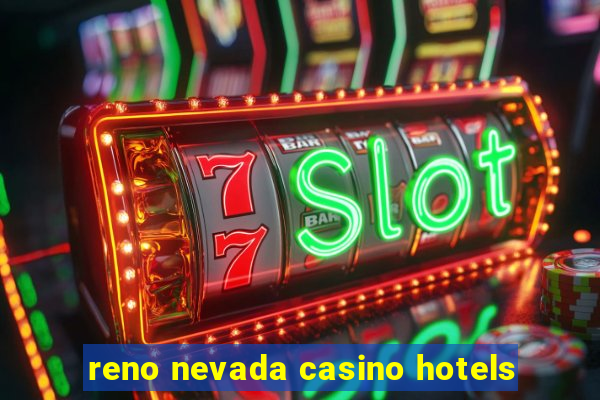 reno nevada casino hotels