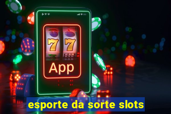 esporte da sorte slots