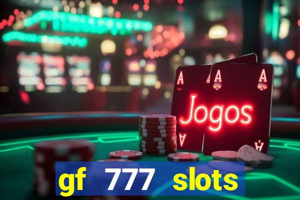 gf 777 slots casino gcash