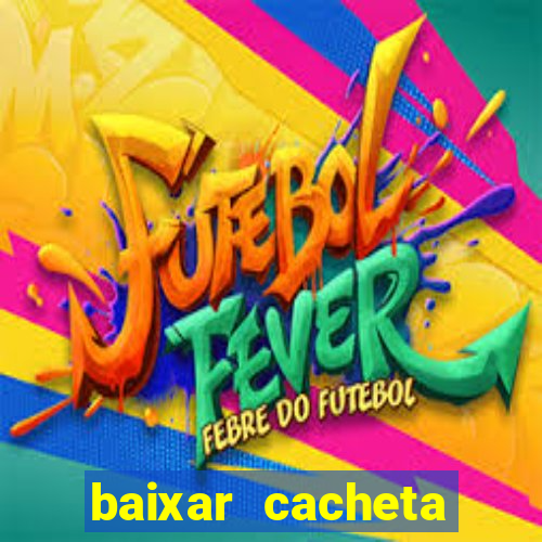 baixar cacheta league brasil