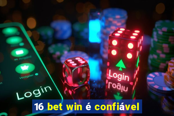 16 bet win é confiável