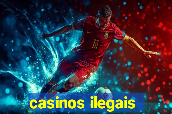 casinos ilegais