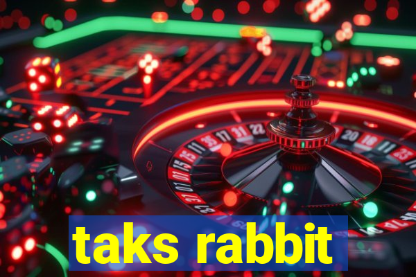 taks rabbit