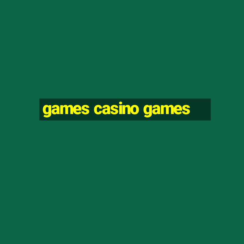 games casino games