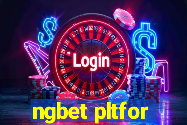 ngbet pltfor