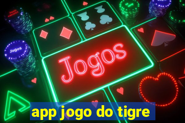 app jogo do tigre