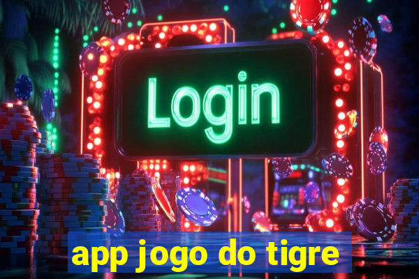 app jogo do tigre