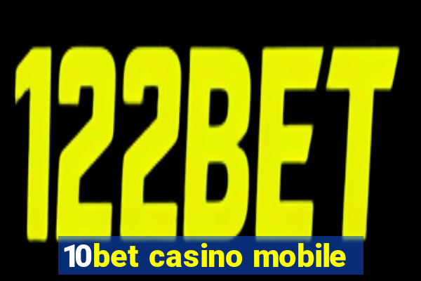 10bet casino mobile