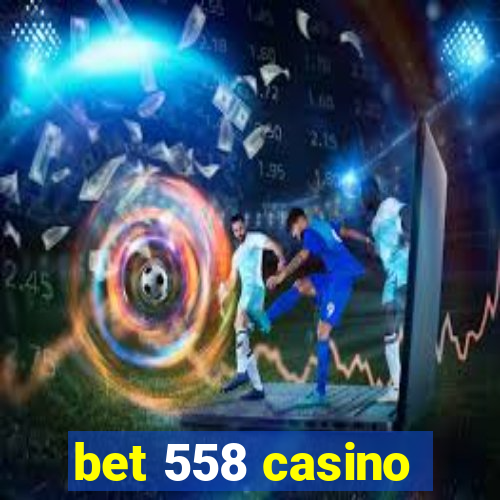 bet 558 casino