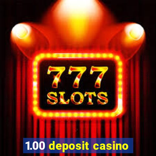 1.00 deposit casino