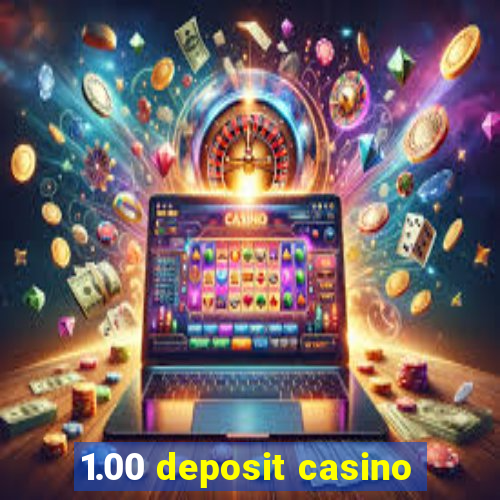 1.00 deposit casino