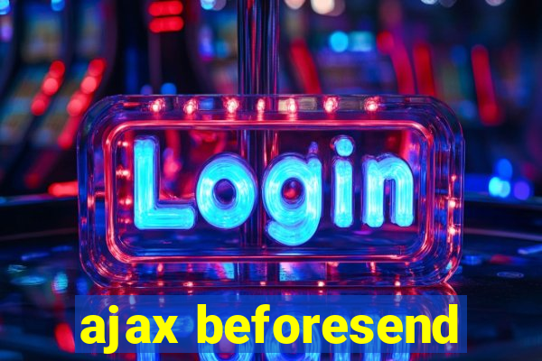 ajax beforesend