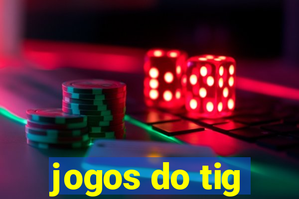 jogos do tig