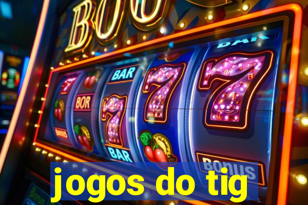 jogos do tig