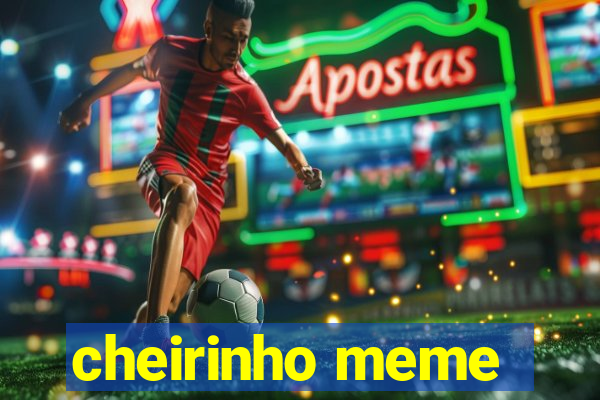 cheirinho meme