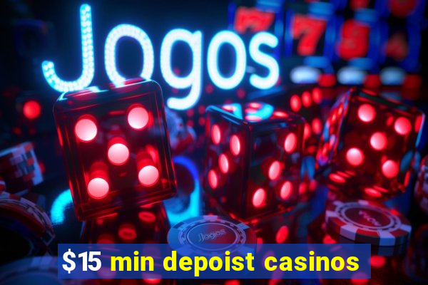 $15 min depoist casinos