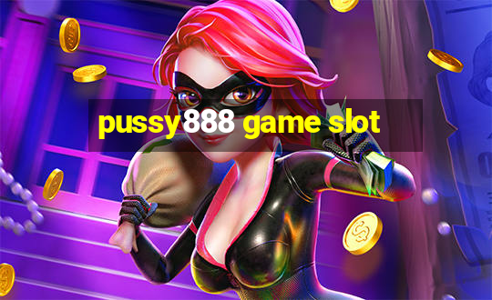 pussy888 game slot