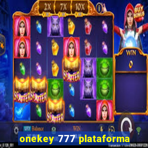 onekey 777 plataforma