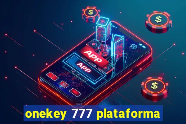 onekey 777 plataforma