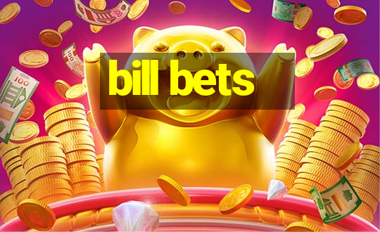 bill bets