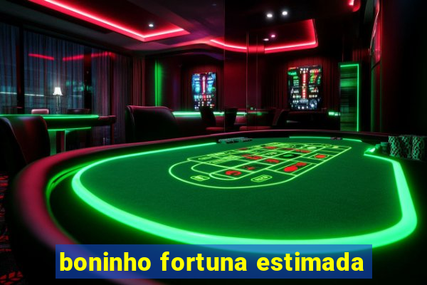 boninho fortuna estimada