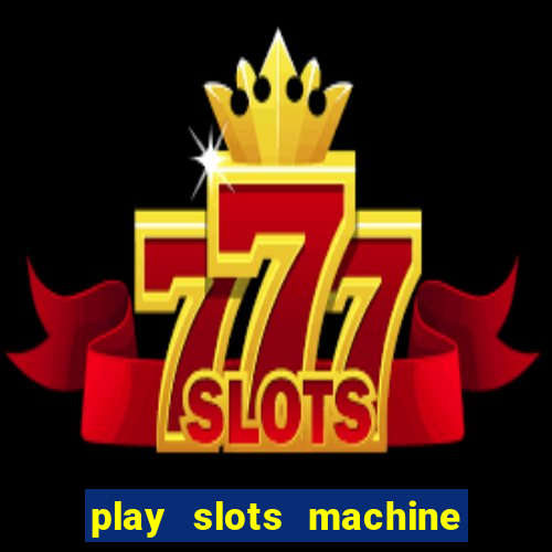 play slots machine for free