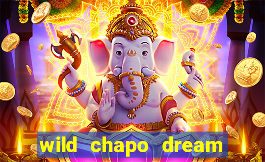 wild chapo dream drop slot online