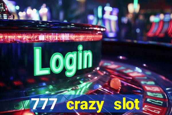 777 crazy slot online login