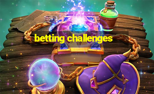 betting challenges