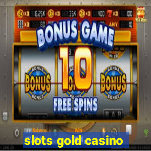 slots gold casino