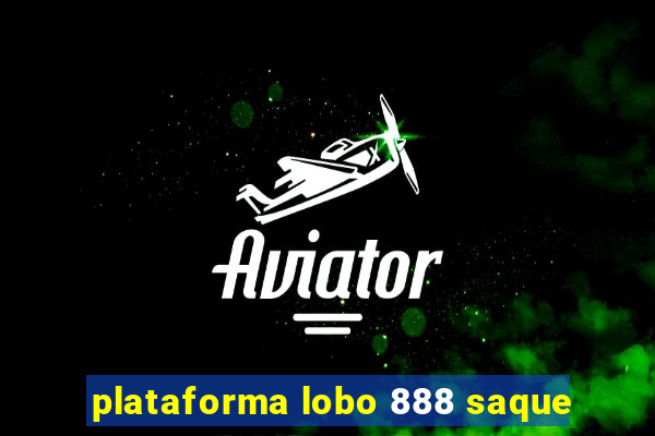 plataforma lobo 888 saque