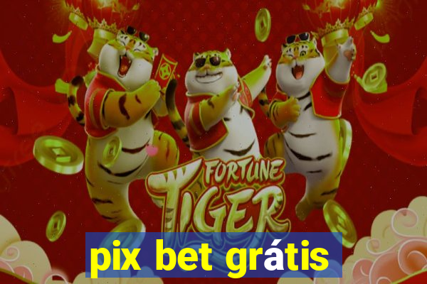 pix bet grátis