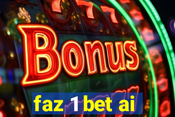 faz 1 bet ai