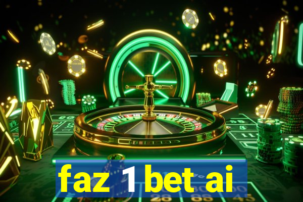 faz 1 bet ai