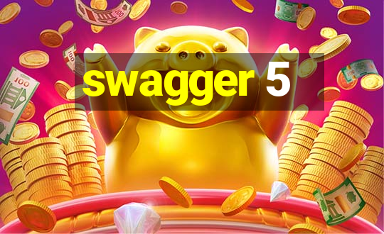 swagger 5