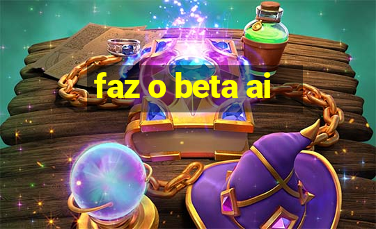 faz o beta ai