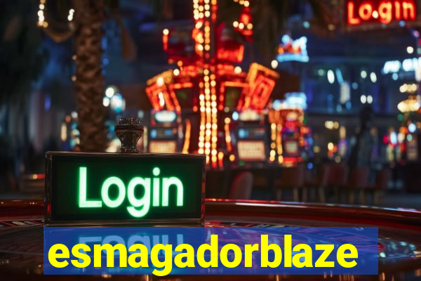 esmagadorblaze