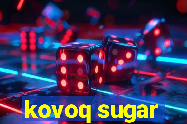 kovoq sugar