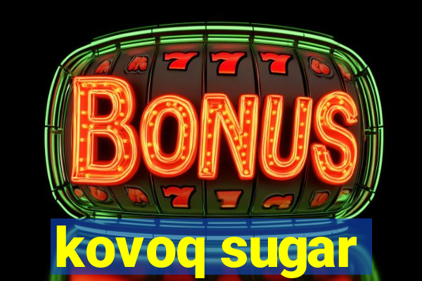 kovoq sugar