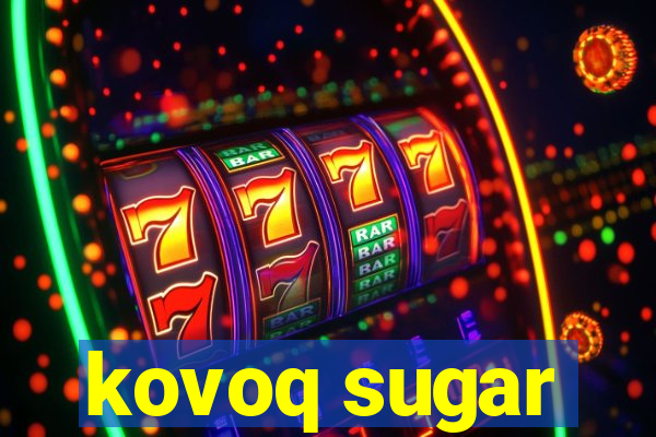 kovoq sugar