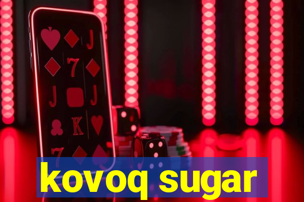 kovoq sugar