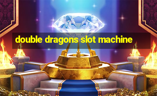 double dragons slot machine