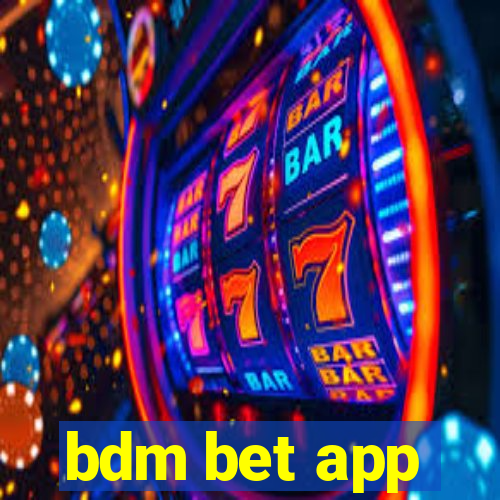 bdm bet app