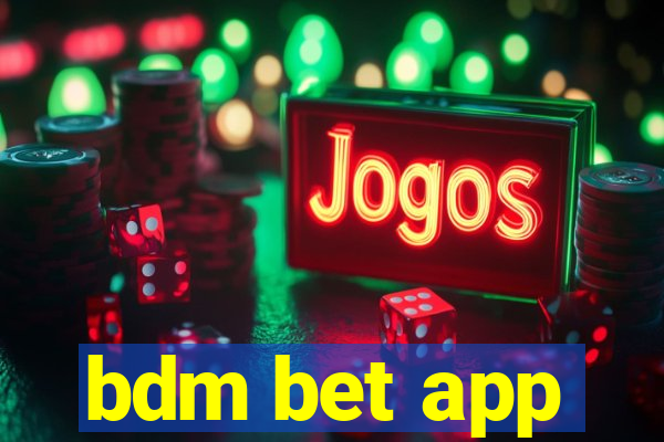 bdm bet app